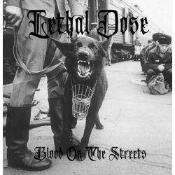 LETHAL DOSE - Blood On The Street & Démo