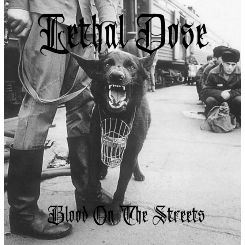 LETHAL DOSE - Blood On The Street & Démo