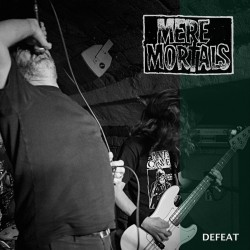 MERE MORTALS - Defeat MlP